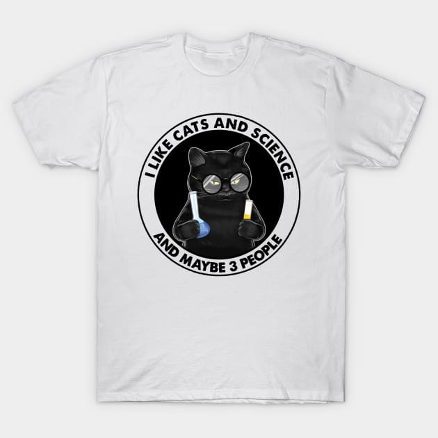 I Like Cats And Science And Maybe 3 People T-Shirt by super soul